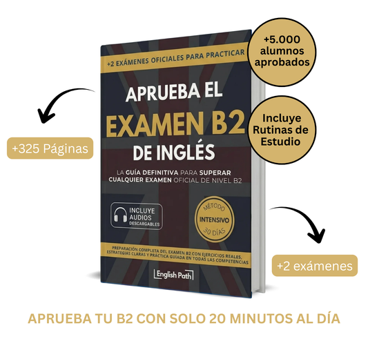 APRUEBA EL EXÁMEN B2 DE INGLÉS - GUÍA DEFINITIVA