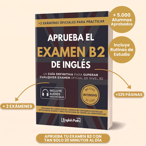 APRUEBA EL EXAMEN B2 DE INGLÉS - GUÍA DEFINITIVA