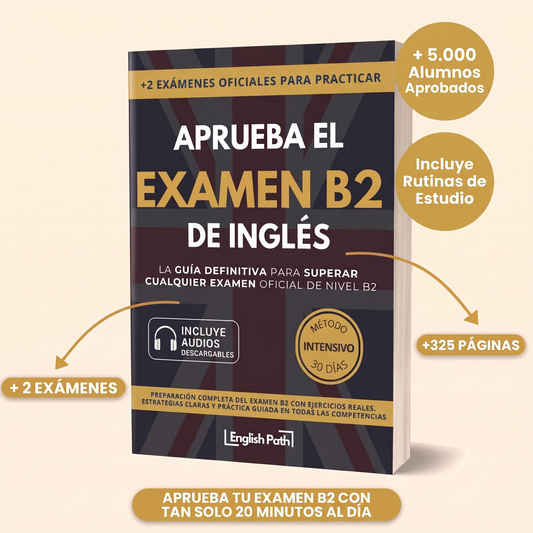 APRUEBA EL EXAMEN B2 DE INGLÉS - GUÍA DEFINITIVA
